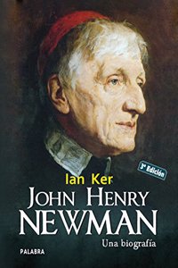 John Henry Newman: Una biografia (Ayer y hoy de la historia) (Spanish Edition)