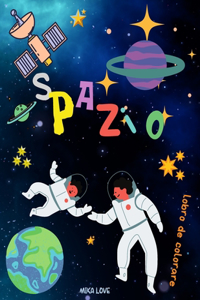 SPAZIO libro de colorare: Spazio da colorare con pianeti, astronauti, navi spaziali, razzi, stelle per bambini.