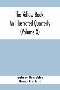 Yellow Book, An Illustrated Quarterly (Volume X)