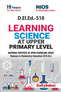 D.El.Ed.-510 Learning Science at Upper Primary Level