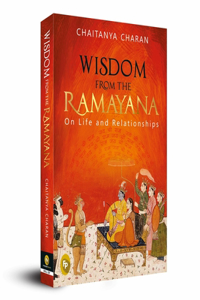 Wisdom from the Ramayana: On Life and Relationships