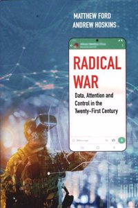 Radical War: Data, Attention and Control in the Twenty-First Century