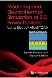 Modeling and Electrothermal Simulation of Sic Power Devices: Using Silvacoâ(c) Atlas