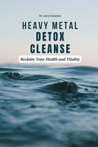 Heavy Metal Detox Cleanse