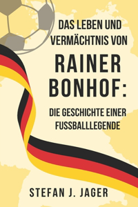 Das Leben und Vermächtnis von Rainer Bonhof