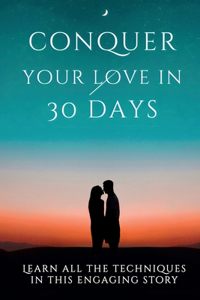 Conquer Your Love in 30 Days