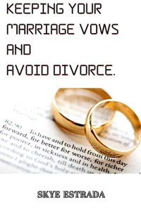 Keeping Your Marriage Vows and Avoid Divorce