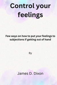 Control your feelings