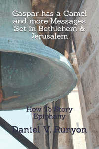 Gaspar has a Camel and more Messages Set in Bethlehem & Jerusalem