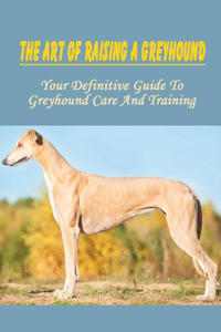 The Art Of Raising A Greyhound