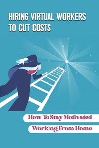 Hiring Virtual Workers To Cut Costs