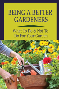 Being A Better Gardeners