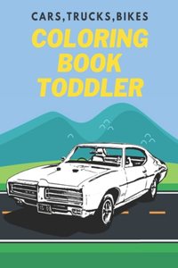 Cars, Trucks, Bikes Coloring Book Toddler