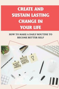 Create And Sustain Lasting Change In Your Life