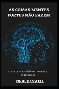 As Coisas Mentes Fortes Não Fazem