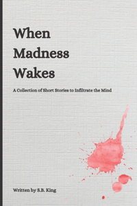 When Madness Wakes