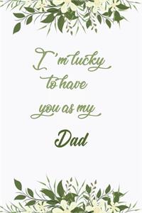 I'm Lucky To Have You As My Dad