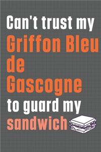 Can't trust my Griffon Bleu de Gascogne to guard my sandwich