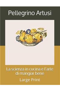 La scienza in cucina e l'arte di mangiar bene