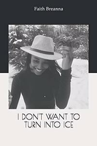 I'm trying not to turn into ice