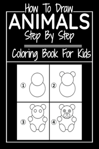 How To Draw Animals Step By Step Coloring Book For Kids