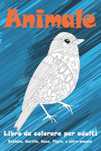 Animale - Libro da colorare per adulti - Echidna, Gorilla, Geco, Tigre, e altro ancora