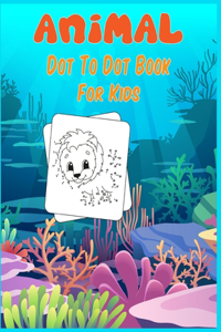 Animal Dot to Dot Book For Kids