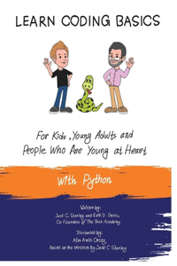 Learn Coding Basics for Kids, Young Adults and People That Are Young at Heart, With Python