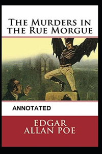 The Murders in the Rue Morgue Annotated