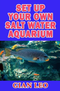 Set Up Your Own Salt Water Aquarium