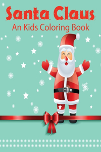 Santa Claus An Kids Coloring Book