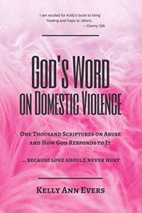 God's Word on Domestic Violence, LARGE PRINT: One Thousand Scriptures on Abuse and How God Responds to It ... because love should never hurt