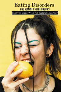 Eating Disorders And Romantic Relationships