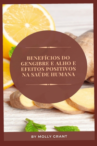 Benefícios Do Gengibre E Alho E Efeitos Positivos Na Saúde Humana