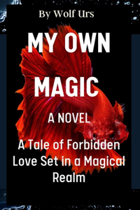 My Own Magic A Novel