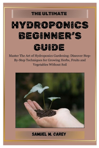 Ultimate Hydroponics Beginner's Guide