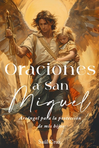 Oraciones a San Miguel Arcángel para la protección de mis hijos