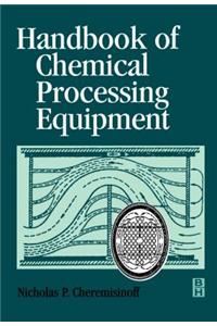 Handbook of Chemical Processing Equipment