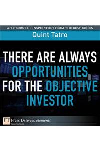 There Are Always Opportunties for the Objective Investor