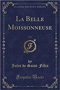 La Belle Moissonneuse, Vol. 2 (Classic Reprint)