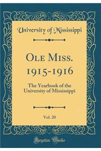 Ole Miss. 1915-1916, Vol. 20: The Yearbook of the University of Mississippi (Classic Reprint)