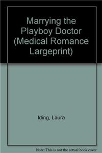 Marrying the Playboy Doctor