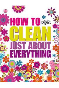 How to Clean Just About Everything