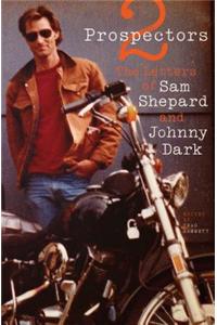 Two Prospectors: The Letters of Sam Shepard and Johnny Dark