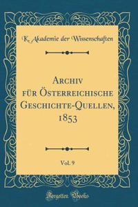 Archiv FÃ¼r Ã?sterreichische Geschichte-Quellen, 1853, Vol. 9 (Classic Reprint)