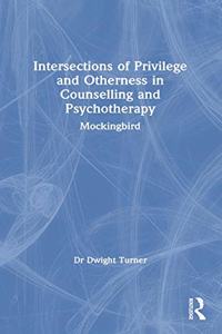 Intersections of Privilege and Otherness in Counselling and Psychotherapy