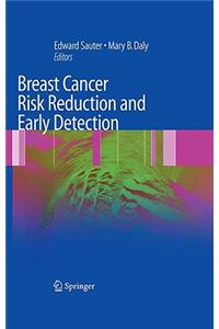 Breast Cancer Risk Reduction and Early Detection