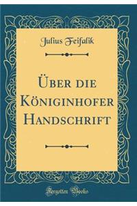 ï¿½ber Die Kï¿½niginhofer Handschrift (Classic Reprint)