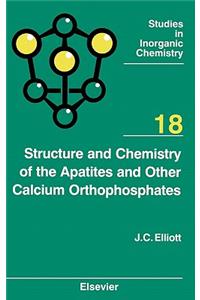 Structure and Chemistry of the Apatites and Other Calcium Orthophosphates