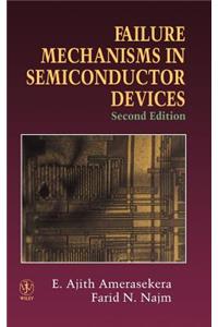 Failure Mechanisms in Semiconductor Devices